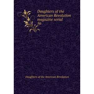   American Revolution magazine serial. 56 Daughters of the American