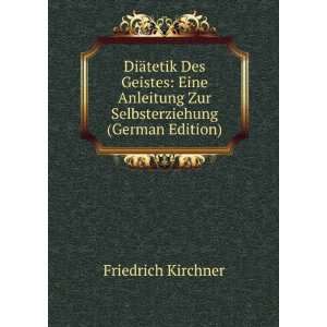 DiÃ¤tetik Des Geistes Eine Anleitung Zur Selbsterziehung (German 