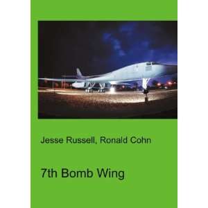  7th Bomb Wing: Ronald Cohn Jesse Russell: Books