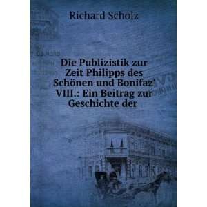   Bonifaz VIII.: Ein Beitrag zur Geschichte der .: Richard Scholz