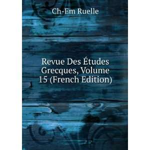  Revue Des Ã?tudes Grecques, Volume 15 (French Edition 