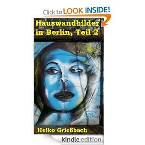 Hauswandbilder in Berlin, Teil 2 (German Edition) Heiko Grießbach 