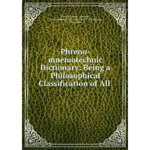 Phreno mnemotechnic dictionary  being a philosophical classification 