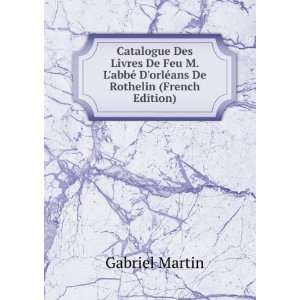  Catalogue Des Livres De Feu M. LabbÃ© DorlÃ©ans De 