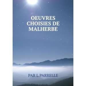  OEUVRES CHOISIES DE MALHERBE PAR L PARRELLE Books