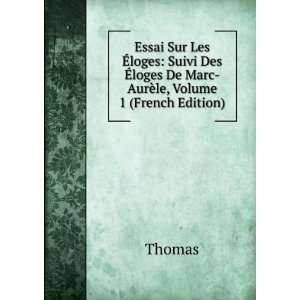   Ã?loges De Marc AurÃ¨le, Volume 1 (French Edition) Thomas Books