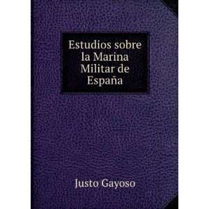   sobre la Marina Militar de EspaÃ±a Justo Gayoso  Books