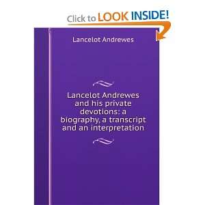 Lancelot Andrewes and his private devotions a biography, a transcript 