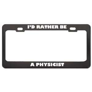  ID Rather Be A Physicist Profession Career License Plate 