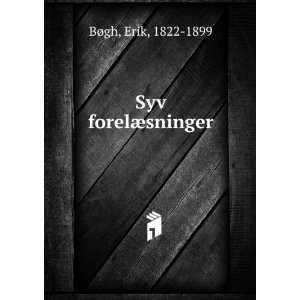  Syv forelÃ¦sninger Erik, 1822 1899 BÃ¸gh Books