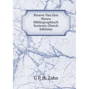   Een Nieuw Bibliographisch Systeem (Dutch Edition) G P. H. Zahn Books