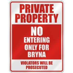  PROPERTY NO ENTERING ONLY FOR BRYNA  PARKING SIGN