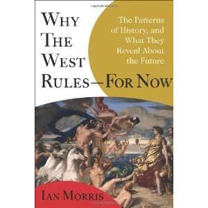  Why the West Rules  for Now: The Patterns of History, and 