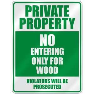   PRIVATE PROPERTY NO ENTERING ONLY FOR WOOD  PARKING 