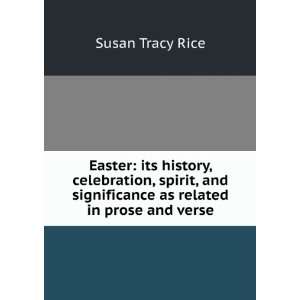   significance as related in prose and verse Susan Tracy Rice Books