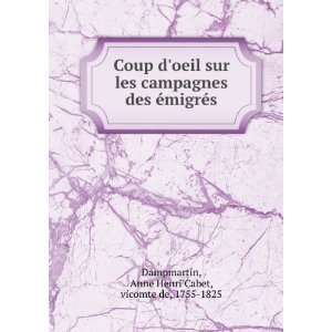   migrÃ©s: Anne Henri Cabet, vicomte de, 1755 1825 Dampmartin: Books