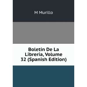   De La LibrerÃ­a, Volume 32 (Spanish Edition) M Murillo Books