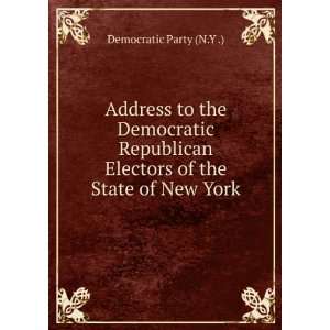 Address to the Democratic Republican Electors of the State of New York 