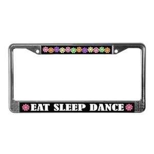  Eat Sleep Dance License Plate Frame by  