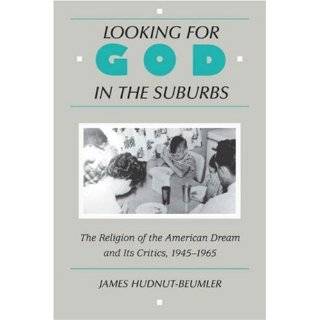 Looking for God in the Suburbs: The Religion of the American Dream and 