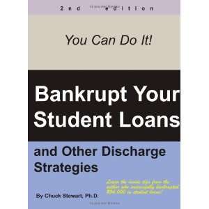  Bankrupt Your Student Loans: And Other Discharge 