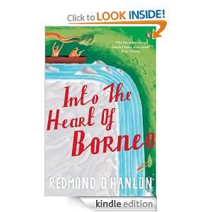 Into the Heart of Borneo Redmond OHanlon  Kindle Store