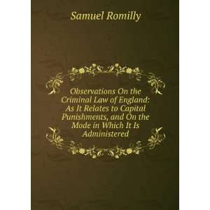 Observations On the Criminal Law of England: As It Relates to Capital 