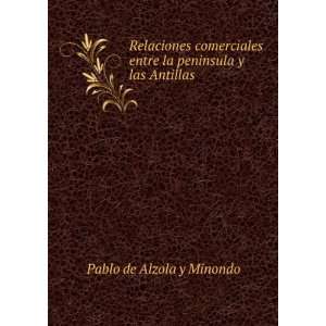   entre la peninsula y las Antillas: Pablo de Alzola y Minondo: Books