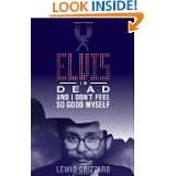 Elvis Is Dead and I Dont Feel So Good Myself by Lewis Grizzard (Jan 5 