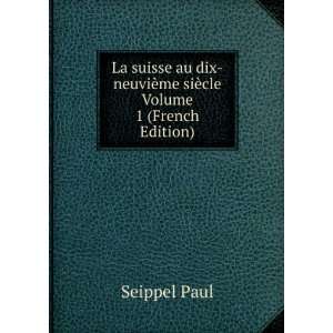    neuviÃ¨me siÃ¨cle Volume 1 (French Edition): Seippel Paul: Books
