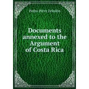   to the Argument of Costa Rica Pedro PÃ©rez ZeledÃ³n Books