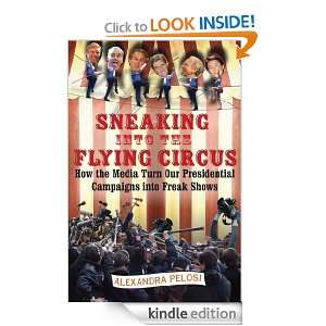   Into the Flying Circus Alexandra Pelosi  Kindle Store
