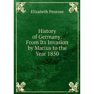   From Its Invasion by Marius to the Year 1850 Elizabeth Penrose Books