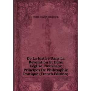   Philosophie Pratique (French Edition) Pierre Joseph Proudhon Books