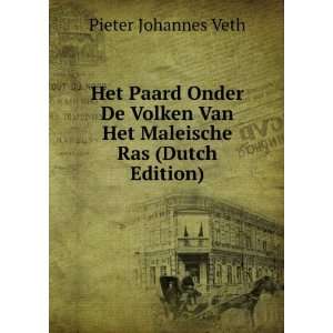   De Volken Van Het Maleische Ras (Dutch Edition): Pieter Johannes Veth