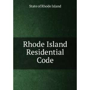    Rhode Island Residential Code State of Rhode Island Books
