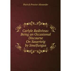   Discourse On Sauerteig by Smelfungus Patrick Proctor Alexander Books
