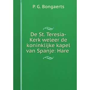  weleer de koninklijke kapel van Spanje: Hare .: P. G. Bongaerts: Books