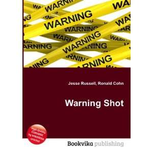  Warning Shot Ronald Cohn Jesse Russell Books