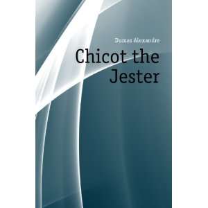  Chicot the Jester Aleksandr Dyuma Books