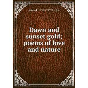   gold; poems of love and nature Samuel J. 1888 1965 Looker Books