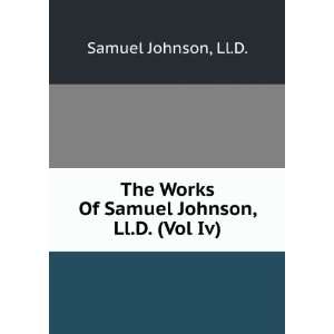   Works Of Samuel Johnson, Ll.D. (Vol Iv) Ll.D. Samuel Johnson Books