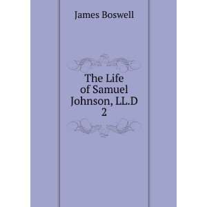  The Life of Samuel Johnson, LL.D. 2: James Boswell: Books