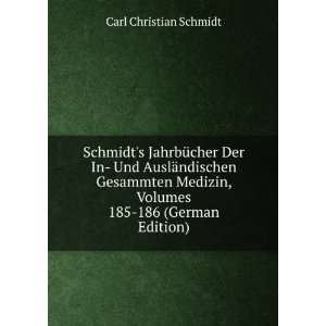   , Volumes 185 186 (German Edition) Carl Christian Schmidt Books