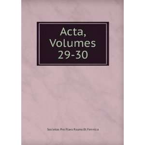  Acta, Volumes 29 30: Societas Pro Flora Fauna Et Fennica 