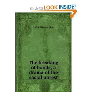   of bonds; a drama of the social unrest Arthur Davison Ficke Books