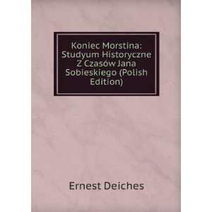   CzasÃ³w Jana Sobieskiego (Polish Edition) Ernest Deiches Books