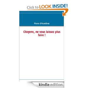 Citoyens, ne vous laissez plus faire ! (French Edition): Pierre d 