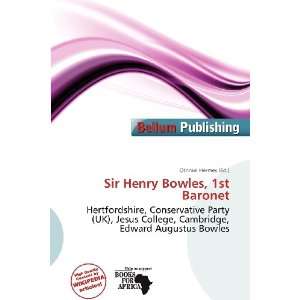   Sir Henry Bowles, 1st Baronet (9786200935779) Othniel Hermes Books