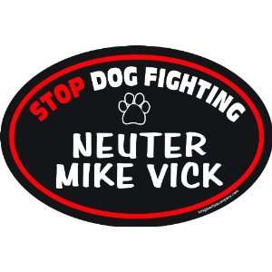   Inch Car Magnet Social Issues Oval, Neuter Mike Vick: Pet Supplies